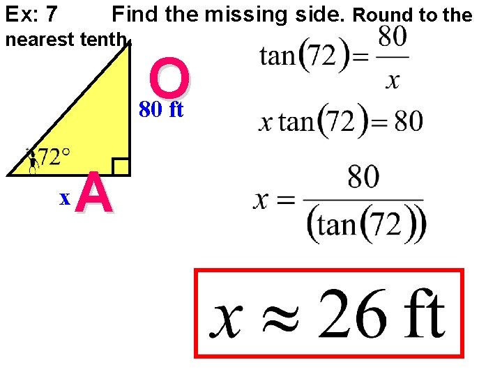 Ex: 7 Find the missing side. Round to the nearest tenth. x A O