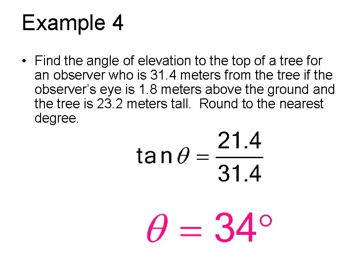 Example 4 • Find the angle of elevation to the top of a tree
