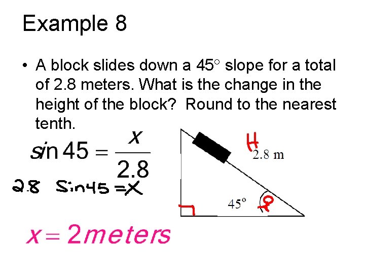 Example 8 • A block slides down a 45 slope for a total of