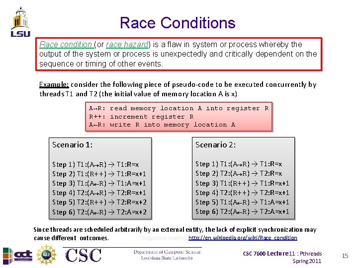 Race Conditions Race condition (or race hazard) is a flaw in system or process