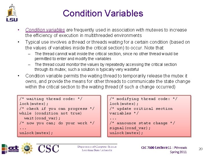Condition Variables • • Condition variables are frequently used in association with mutexes to