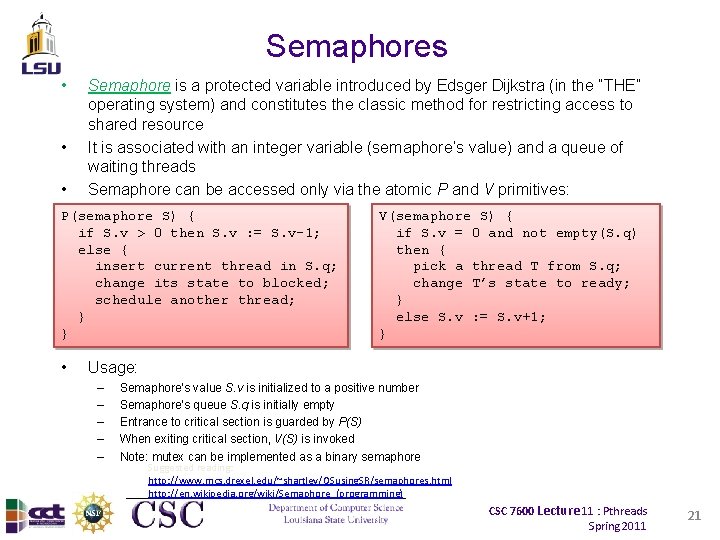 Semaphores • • • Semaphore is a protected variable introduced by Edsger Dijkstra (in