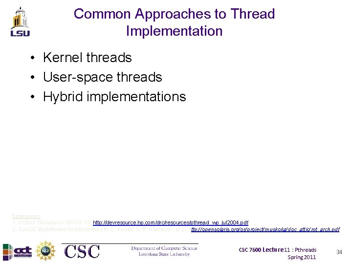 Common Approaches to Thread Implementation • Kernel threads • User-space threads • Hybrid implementations