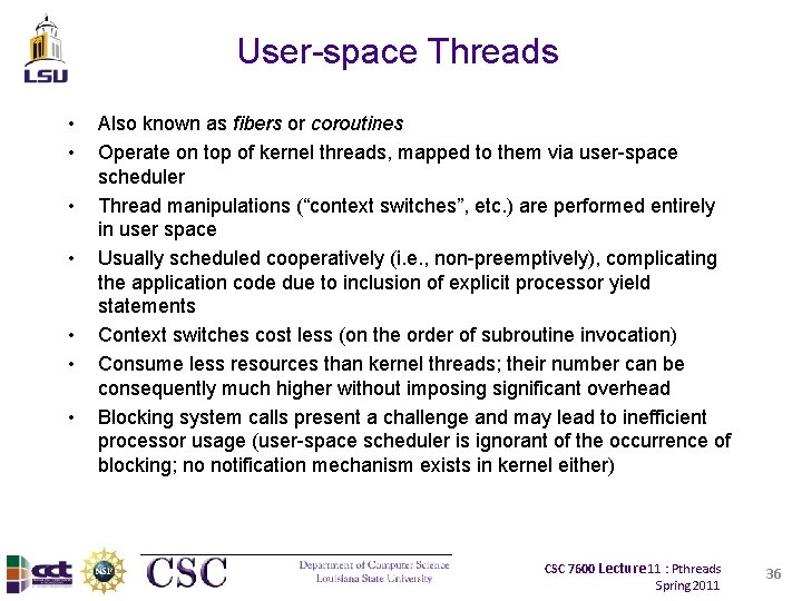 User-space Threads • • Also known as fibers or coroutines Operate on top of
