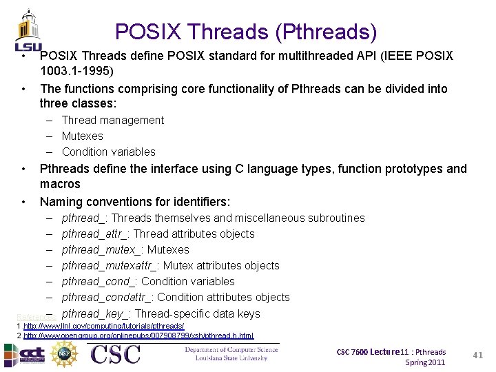 POSIX Threads (Pthreads) • • POSIX Threads define POSIX standard for multithreaded API (IEEE