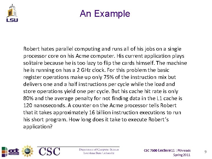 An Example Robert hates parallel computing and runs all of his jobs on a