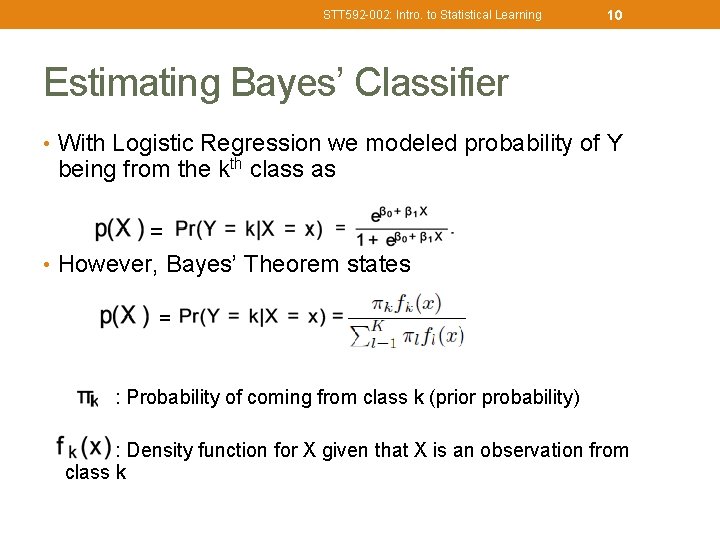 STT 592 -002: Intro. to Statistical Learning 10 Estimating Bayes’ Classifier • With Logistic