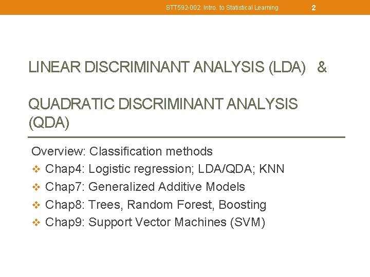 STT 592 -002: Intro. to Statistical Learning 2 LINEAR DISCRIMINANT ANALYSIS (LDA) & QUADRATIC