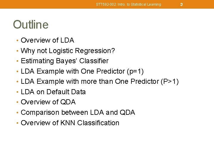 STT 592 -002: Intro. to Statistical Learning Outline • Overview of LDA • Why
