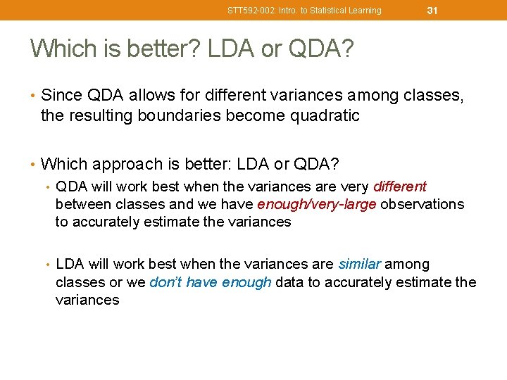 STT 592 -002: Intro. to Statistical Learning 31 Which is better? LDA or QDA?