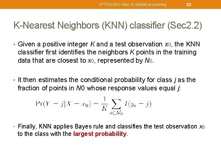 STT 592 -002: Intro. to Statistical Learning 33 K-Nearest Neighbors (KNN) classifier (Sec 2.
