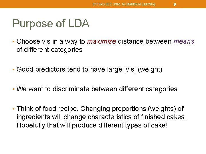 STT 592 -002: Intro. to Statistical Learning 6 Purpose of LDA • Choose v’s
