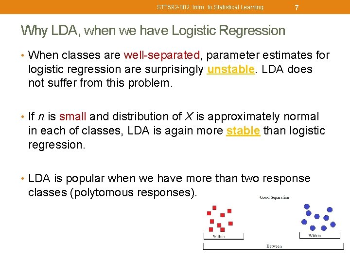 STT 592 -002: Intro. to Statistical Learning 7 Why LDA, when we have Logistic