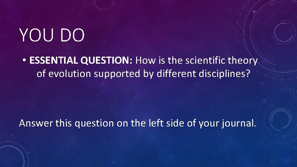 YOU DO • ESSENTIAL QUESTION: How is the scientific theory of evolution supported by