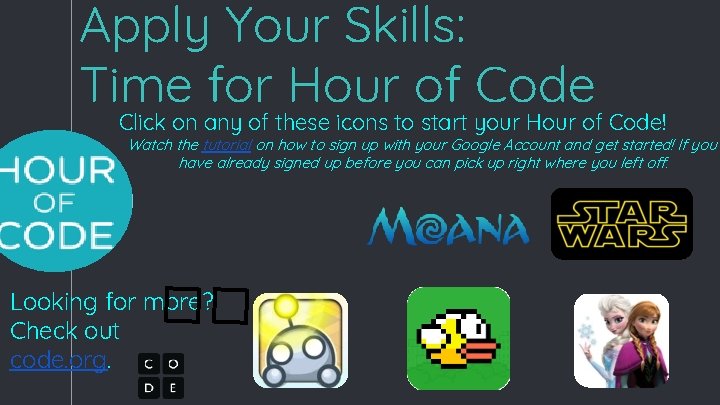 Apply Your Skills: Time for Hour of Code Click on any of these icons Apply Your Skills: Time for Hour of Code Click on any of these icons