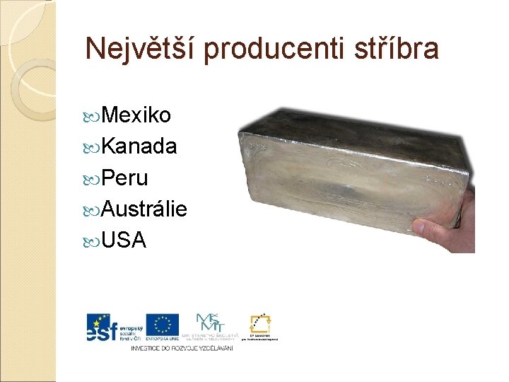 Největší producenti stříbra Mexiko Kanada Peru Austrálie USA 