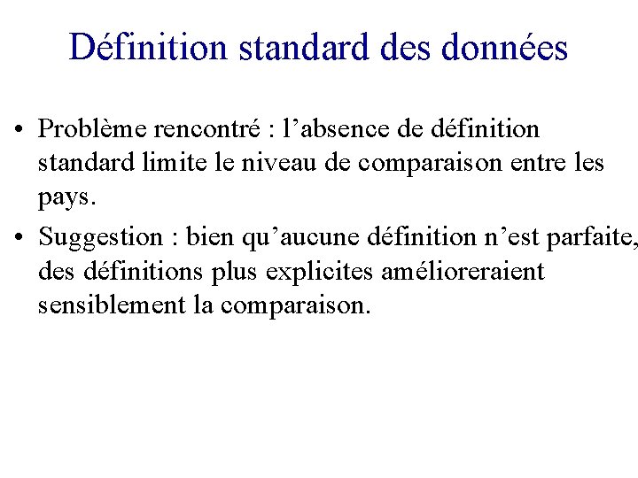 Définition standard des données • Problème rencontré : l’absence de définition standard limite le