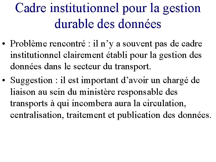 Cadre institutionnel pour la gestion durable des données • Problème rencontré : il n’y