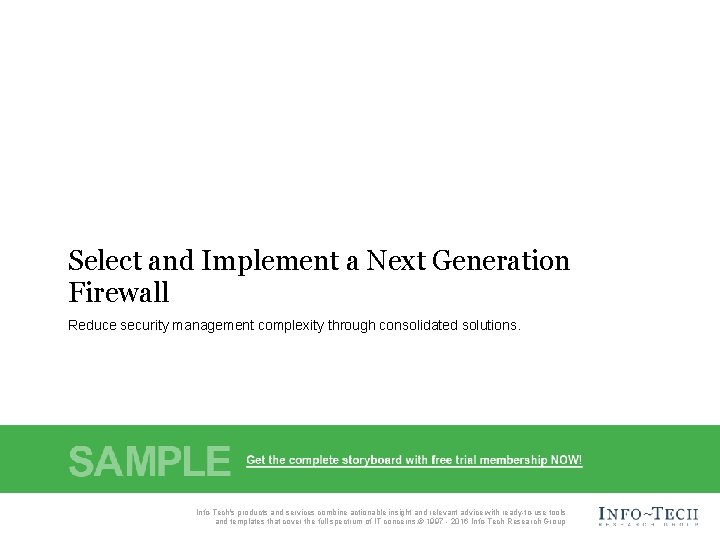 Select and Implement a Next Generation Firewall Reduce security management complexity through consolidated solutions.