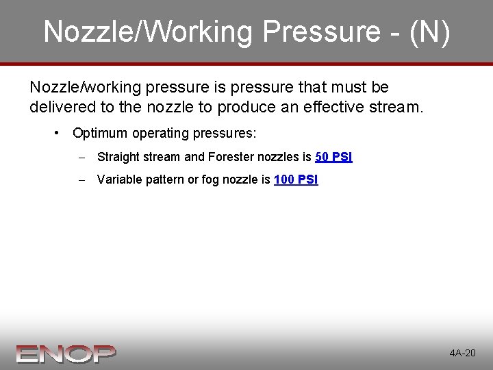 Nozzle/Working Pressure - (N) Nozzle/working pressure is pressure that must be delivered to the Nozzle/Working Pressure - (N) Nozzle/working pressure is pressure that must be delivered to the