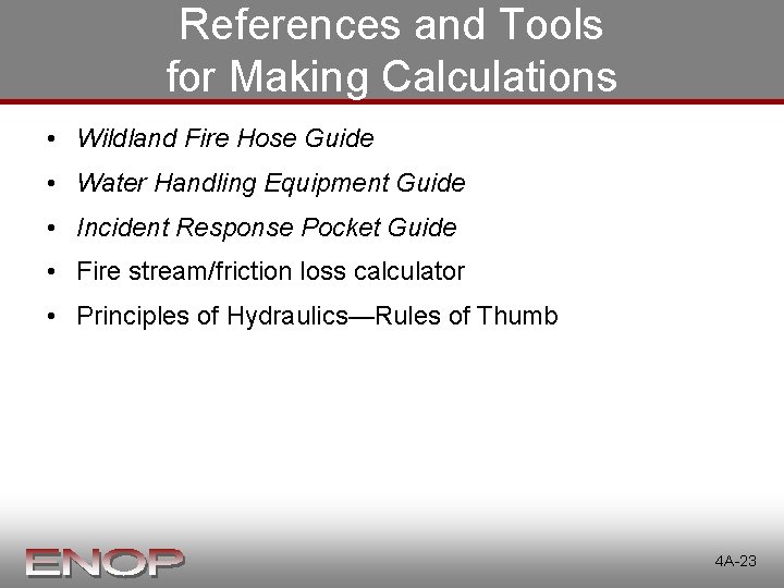 References and Tools for Making Calculations • Wildland Fire Hose Guide • Water Handling References and Tools for Making Calculations • Wildland Fire Hose Guide • Water Handling