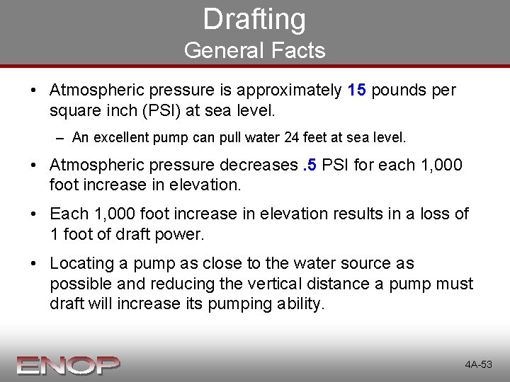 Drafting General Facts • Atmospheric pressure is approximately 15 pounds per square inch (PSI) Drafting General Facts • Atmospheric pressure is approximately 15 pounds per square inch (PSI)