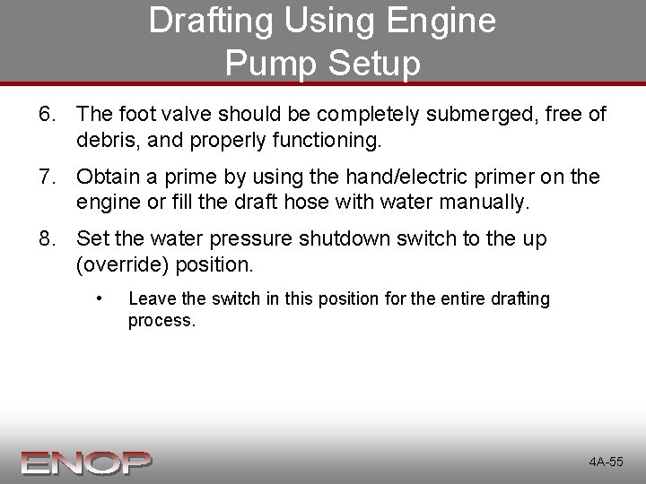 Drafting Using Engine Pump Setup 6. The foot valve should be completely submerged, free Drafting Using Engine Pump Setup 6. The foot valve should be completely submerged, free