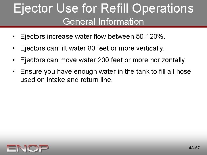Ejector Use for Refill Operations General Information • Ejectors increase water flow between 50 Ejector Use for Refill Operations General Information • Ejectors increase water flow between 50
