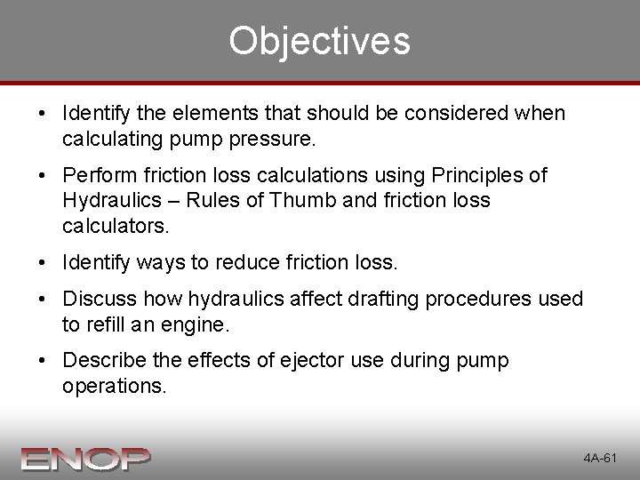 Objectives • Identify the elements that should be considered when calculating pump pressure. • Objectives • Identify the elements that should be considered when calculating pump pressure. •