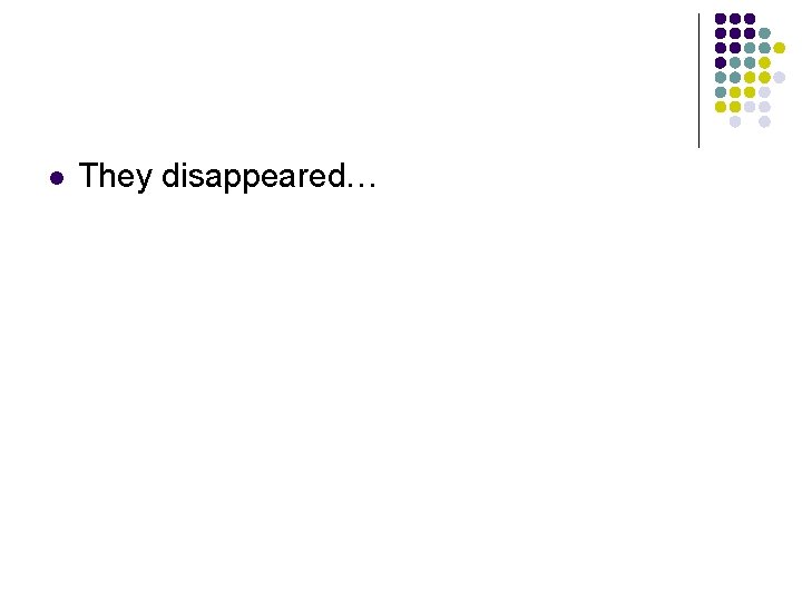 l They disappeared… 