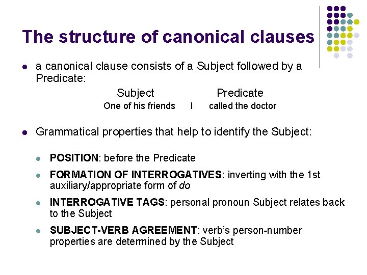 The structure of canonical clauses l a canonical clause consists of a Subject followed