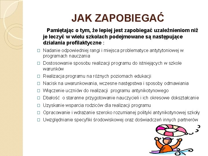 JAK ZAPOBIEGAĆ Pamiętając o tym, że lepiej jest zapobiegać uzależnieniom niż je leczyć w