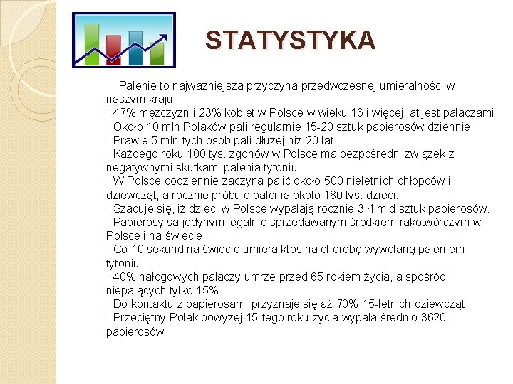 STATYSTYKA Palenie to najważniejsza przyczyna przedwczesnej umieralności w naszym kraju. · 47% mężczyzn i