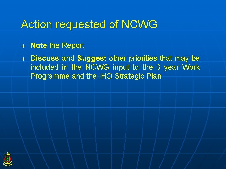 Action requested of NCWG Note the Report Discuss and Suggest other priorities that may