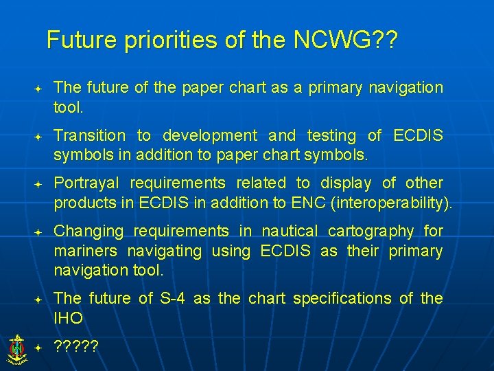 Future priorities of the NCWG? ? The future of the paper chart as a