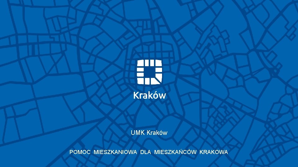 UMK Kraków POMOC MIESZKANIOWA DLA MIESZKAŃCÓW KRAKOWA 