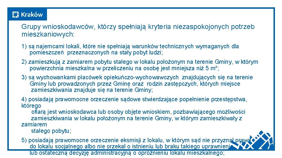 Grupy wnioskodawców, którzy spełniają kryteria niezaspokojonych potrzeb mieszkaniowych: 1) są najemcami lokali, które nie