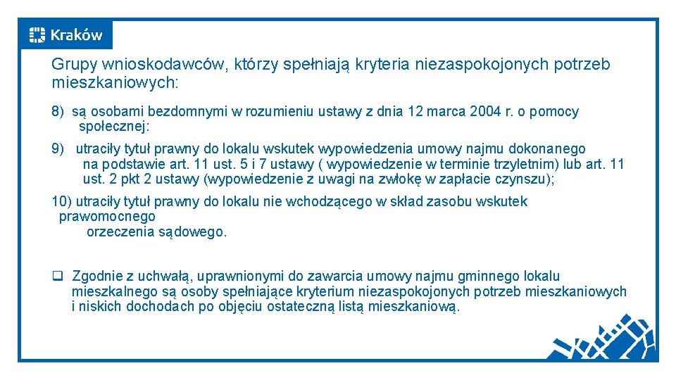 Grupy wnioskodawców, którzy spełniają kryteria niezaspokojonych potrzeb mieszkaniowych: 8) są osobami bezdomnymi w rozumieniu