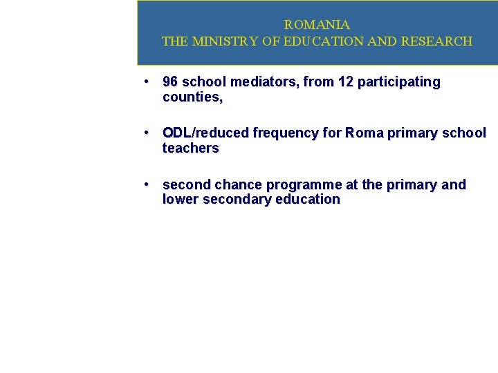 ROMANIA THE MINISTRY OF EDUCATION AND RESEARCH • 96 school mediators, from 12 participating