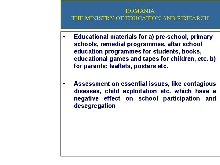 ROMANIA THE MINISTRY OF EDUCATION AND RESEARCH 11 • Educational materials for a) pre-school,