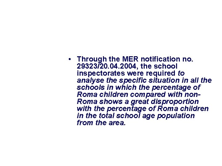  • Through the MER notification no. 29323/20. 04. 2004, the school inspectorates were