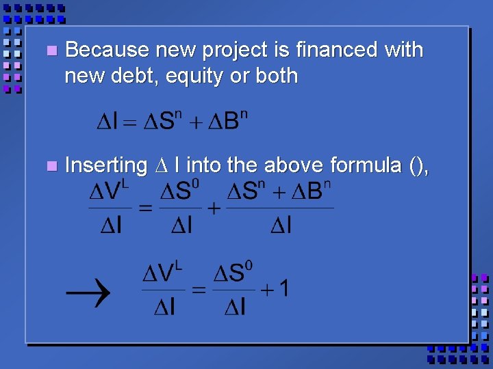 n Because new project is financed with new debt, equity or both n Inserting