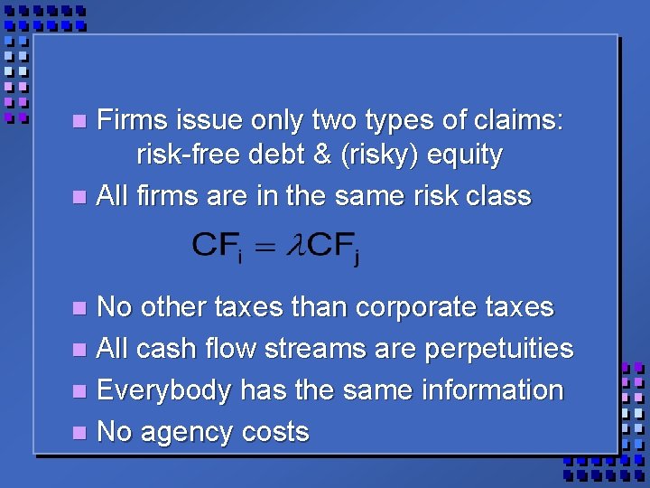 Firms issue only two types of claims: risk-free debt & (risky) equity n All