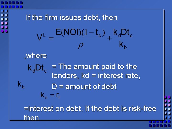 If the firm issues debt, then , where = The amount paid to the