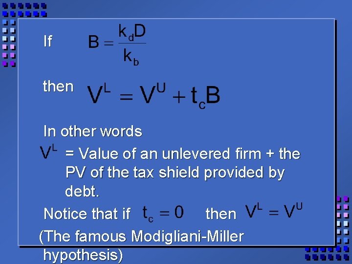 If then In other words = Value of an unlevered firm + the PV