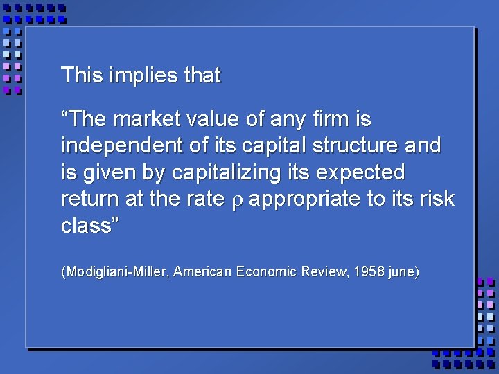 This implies that “The market value of any firm is independent of its capital