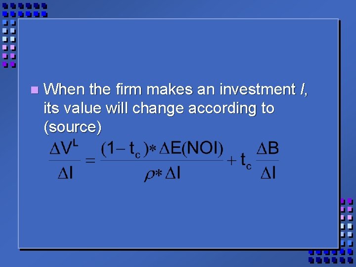 n When the firm makes an investment I, its value will change according to