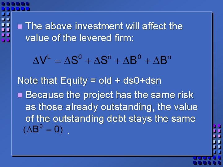 n The above investment will affect the value of the levered firm: Note that