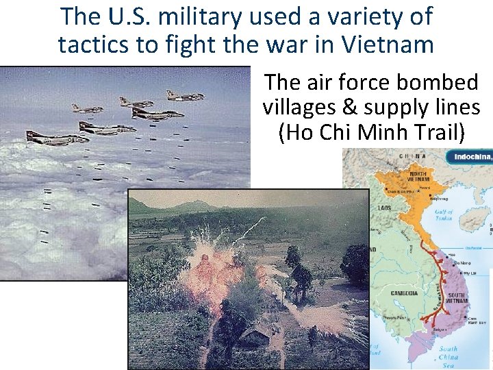 The U. S. military used a variety of tactics to fight the war in The U. S. military used a variety of tactics to fight the war in