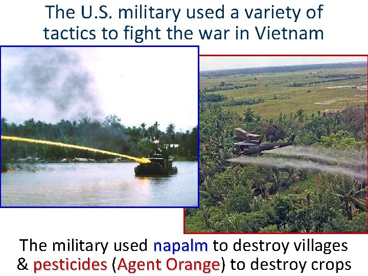 The U. S. military used a variety of tactics to fight the war in The U. S. military used a variety of tactics to fight the war in